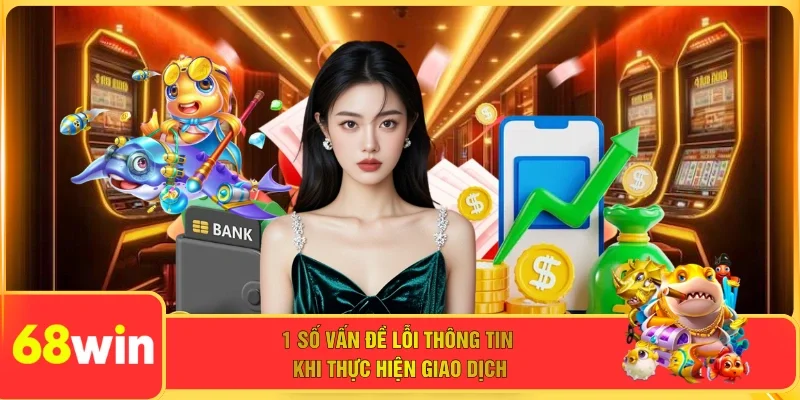 1 số vấn đề lỗi thông tin khi thực hiện giao dịch