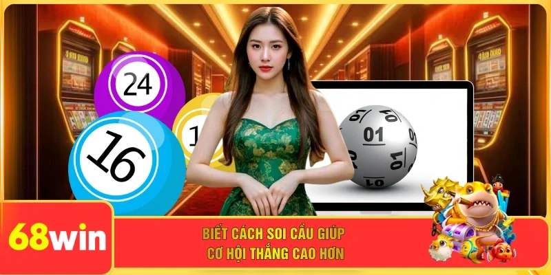 Biết cách soi cầu giúp cơ hội thắng cao hơn