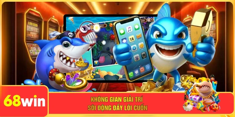 Không gian giải trí sôi động đầy lôi cuốn
