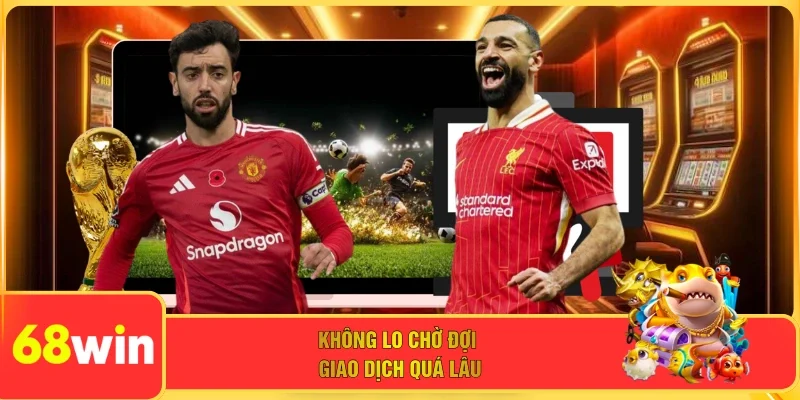 Không lo chờ đợi giao dịch quá lâu