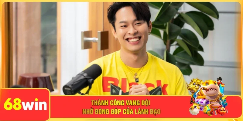 Thành công vang dội nhờ đóng góp của lãnh đạo