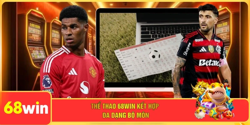 Thể thao 68WIN kết hợp đa dạng bộ môn